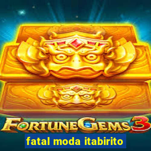 fatal moda itabirito